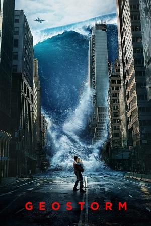 Geostorm (2017) BluRay Dual Audio [Hindi ORG. + English] Full Movie 480p [450MB] | 720p [1GB] | 1080p [2.2GB]