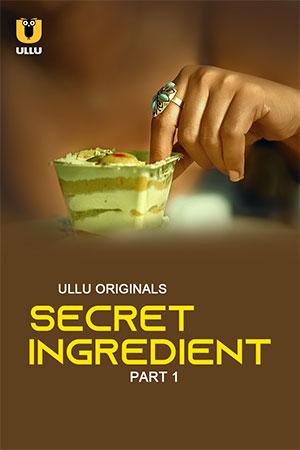 [18+] Secret Ingredient (2023) S01 Part 1 Hindi ULLU Originals Complete WEB Series 480p | 720p | 1080p WEB-DL