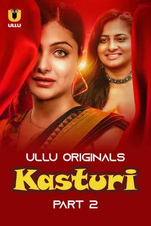 [18+] Kasturi (2024) S01 Part 2 Hindi ULLU Originals Complete WEB Series 720p | 1080p WEB-DL