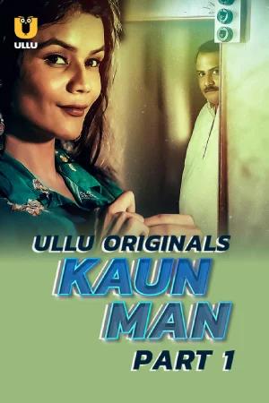 [18+] Kaun Man (2019) S01 Part 1 Hindi ULLU Originals Complete WEB Series 720p | 1080p WEB-DL