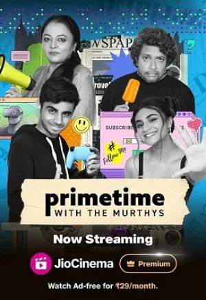 Primetime With Murthys (2024) Season 1 Complete JioCinema Original Hindi WEB Series 720p | 1080p WEB-DL