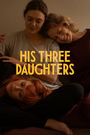 His Three Daughters (2024) WEB-DL Multi Audio [Hindi ORG. + English + Tamil + Telugu] Full Movie 480p [600MB] | 720p [1.1GB] | 1080p [2.4GB]